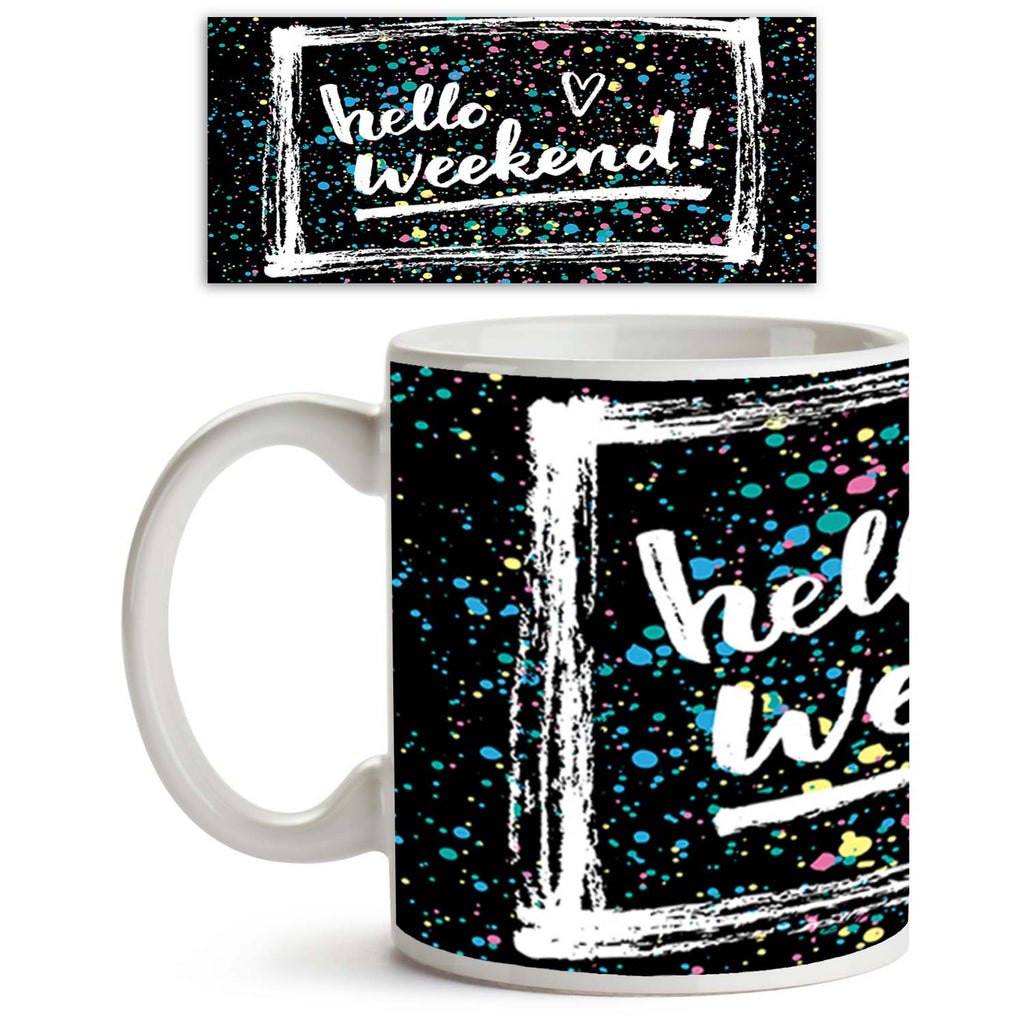 Hello Weekend Ceramic Coffee Tea Mug Inside White-Coffee Mugs-MUG-IC 5005195 IC 5005195, Abstract Expressionism, Abstracts, Art and Paintings, Black and White, Calligraphy, Circle, Digital, Digital Art, Drawing, Fashion, Graphic, Hearts, Hipster, Illustrations, Inspirational, Love, Motivation, Motivational, Pop Art, Quotes, Retro, Romance, Semi Abstract, Signs, Signs and Symbols, Text, Typography, White, hello, weekend, ceramic, coffee, tea, mug, inside, abstract, art, background, bright, calligraphic, card