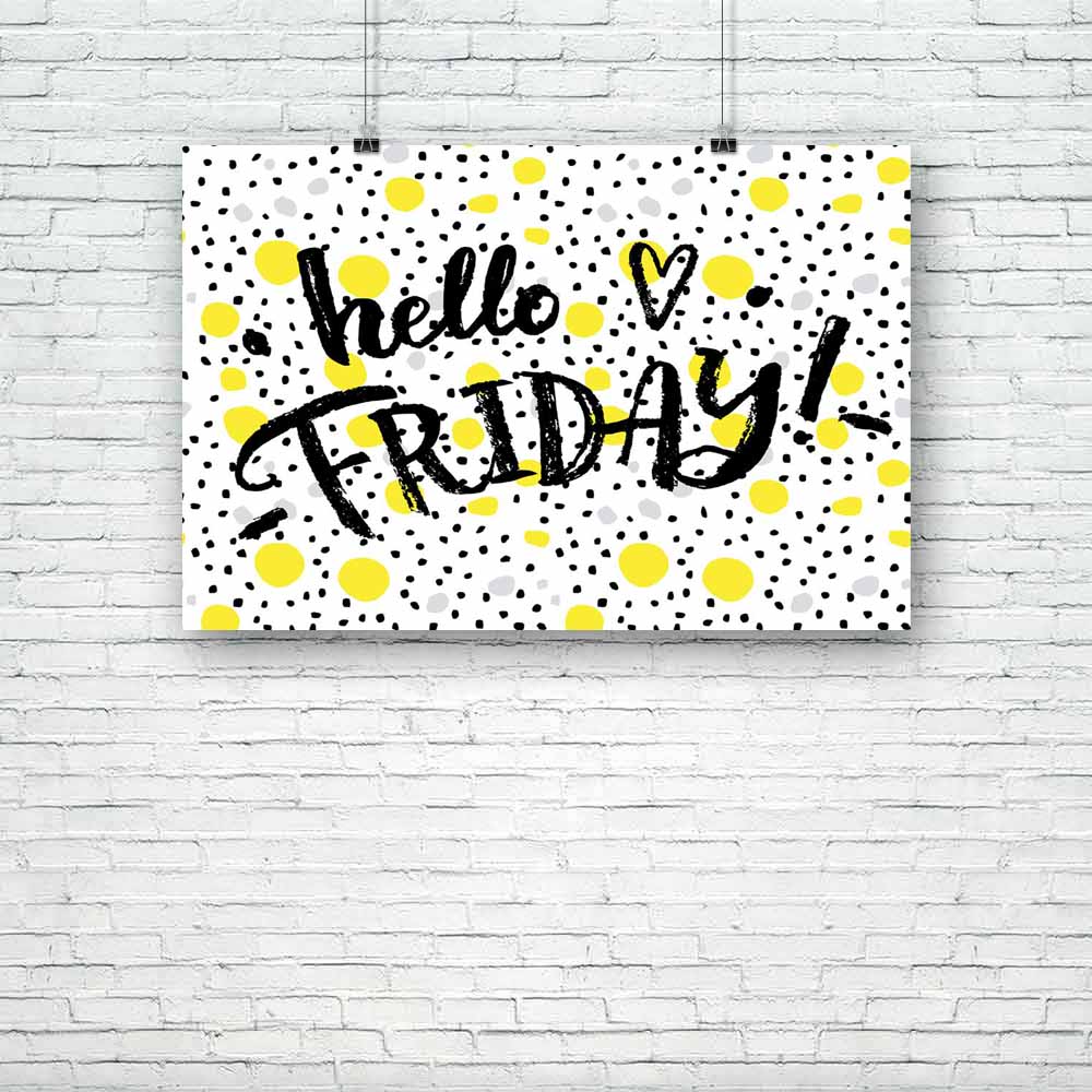 Hello Friday Unframed Paper Poster-Paper Posters Unframed-POS_UN-IC 5005198 IC 5005198, Abstract Expressionism, Abstracts, Art and Paintings, Black and White, Calligraphy, Circle, Digital, Digital Art, Drawing, Fashion, Graphic, Hearts, Hipster, Illustrations, Inspirational, Love, Motivation, Motivational, Pop Art, Quotes, Retro, Romance, Semi Abstract, Signs, Signs and Symbols, Text, Typography, White, hello, friday, unframed, paper, poster, abstract, art, background, bright, calligraphic, card, celebratio