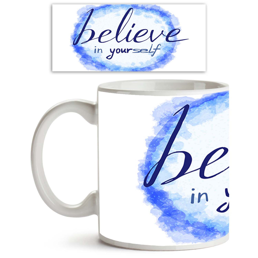 Believe In Yourself Ceramic Coffee Tea Mug Inside White-Coffee Mugs-MUG-IC 5005209 IC 5005209, Abstract Expressionism, Abstracts, Ancient, Art and Paintings, Black and White, Calligraphy, Digital, Digital Art, Graphic, Hipster, Historical, Illustrations, Inspirational, Medieval, Motivation, Motivational, Quotes, Retro, Semi Abstract, Signs, Signs and Symbols, Splatter, Text, Typography, Vintage, Watercolour, White, believe, in, yourself, ceramic, coffee, tea, mug, inside, abstract, art, background, banner, 