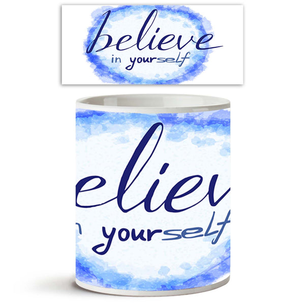 Believe In Yourself Ceramic Coffee Tea Mug Inside White-Coffee Mugs--IC 5005209 IC 5005209, Abstract Expressionism, Abstracts, Ancient, Art and Paintings, Black and White, Calligraphy, Digital, Digital Art, Graphic, Hipster, Historical, Illustrations, Inspirational, Medieval, Motivation, Motivational, Quotes, Retro, Semi Abstract, Signs, Signs and Symbols, Splatter, Text, Typography, Vintage, Watercolour, White, believe, in, yourself, ceramic, coffee, tea, mug, inside, abstract, art, background, banner, bru