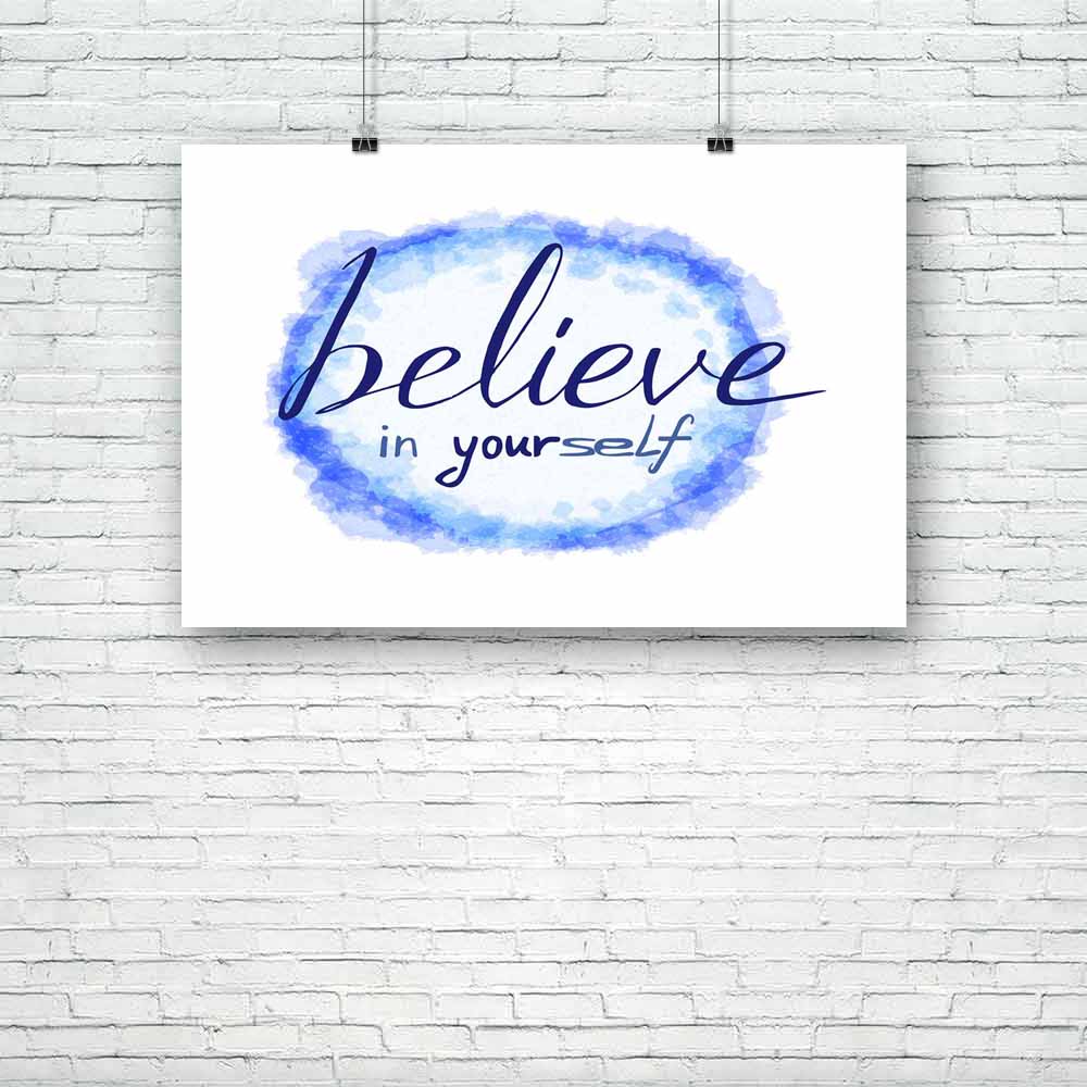 Believe In Yourself Unframed Paper Poster-Paper Posters Unframed-POS_UN-IC 5005209 IC 5005209, Abstract Expressionism, Abstracts, Ancient, Art and Paintings, Black and White, Calligraphy, Digital, Digital Art, Graphic, Hipster, Historical, Illustrations, Inspirational, Medieval, Motivation, Motivational, Quotes, Retro, Semi Abstract, Signs, Signs and Symbols, Splatter, Text, Typography, Vintage, Watercolour, White, believe, in, yourself, unframed, paper, poster, abstract, art, background, banner, brush, cal