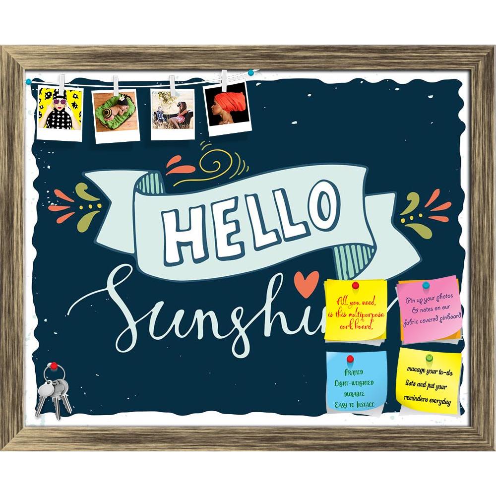 ArtzFolio Hello Sunshine Printed Bulletin Board Notice Pin Board Soft Board | Framed-Bulletin Boards Framed-AZSAO44494547BLB_FR_L-Image Code 5005217 Vishnu Image Folio Pvt Ltd, IC 5005217, ArtzFolio, Bulletin Boards Framed, Quotes, Digital Art, hello, sunshine, printed, bulletin, board, notice, pin, soft, framed, quote, hand, drawn, poster, lettering, banner, heart, other, decoration, elements, grunge, background, pin up board, push pin board, extra large cork board, big pin board, notice board, small bulle