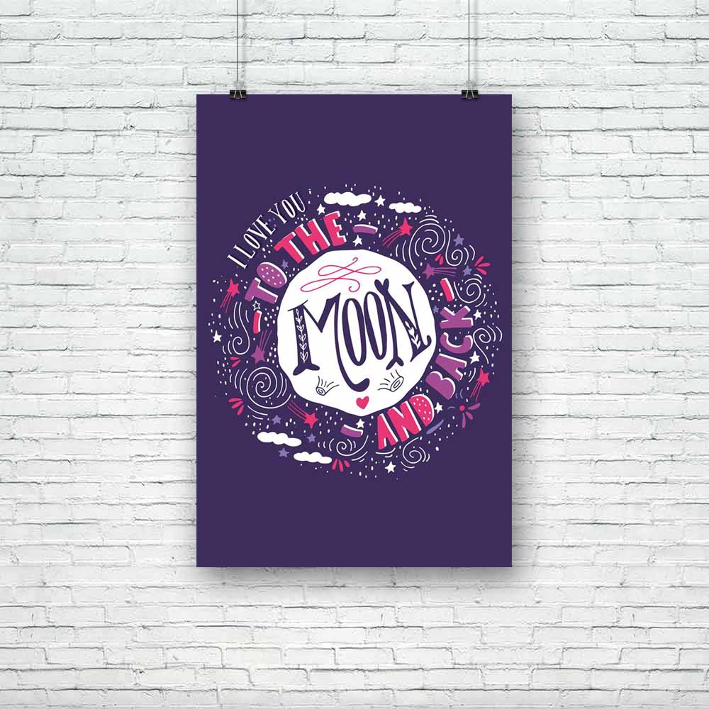 I Love You To The Moon & Back D1 Unframed Paper Poster-Paper Posters Unframed-POS_UN-IC 5005223 IC 5005223, Ancient, Art and Paintings, Botanical, Calligraphy, Floral, Flowers, Hand Drawn, Hearts, Hipster, Historical, Holidays, Illustrations, Inspirational, Love, Medieval, Motivation, Motivational, Nature, Quotes, Romance, Signs, Signs and Symbols, Sketches, Space, Stars, Symbols, Text, Typography, Vintage, Wedding, i, you, to, the, moon, back, d1, unframed, paper, poster, letters, badge, banner, clouds, cu