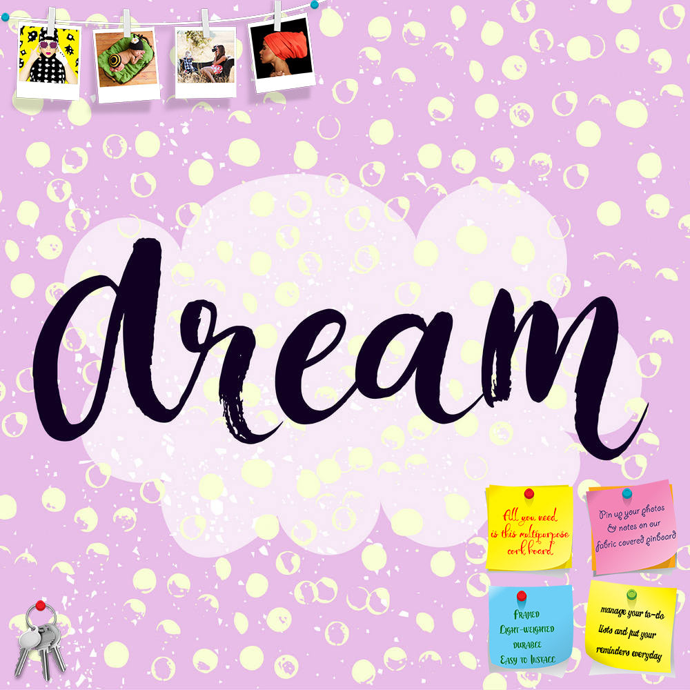 ArtzFolio Dream Printed Bulletin Board Notice Pin Board Soft Board | Frameless-Bulletin Boards Frameless-AZSAO44652839BLB_FL_L-Image Code 5005236 Vishnu Image Folio Pvt Ltd, IC 5005236, ArtzFolio, Bulletin Boards Frameless, Motivational, Quotes, Digital Art, dream, printed, bulletin, board, notice, pin, soft, frameless, inspirational, word, pastel, violet, background, typography, poster, t-shirt, card, vector, modern, brush, calligraphy, art, pin up board, push pin board, extra large cork board, big pin boa
