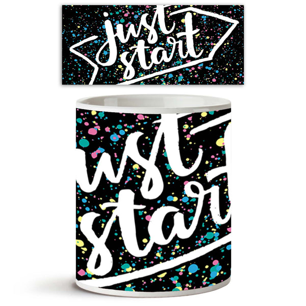 Just Start Ceramic Coffee Tea Mug Inside White-Coffee Mugs-MUG-IC 5005240 IC 5005240, Art and Paintings, Calligraphy, Digital, Digital Art, Drawing, Graphic, Hand Drawn, Hipster, Inspirational, Motivation, Motivational, Quotes, Signs, Signs and Symbols, Text, just, start, ceramic, coffee, tea, mug, inside, white, art, artistic, background, calligraphic, card, concept, creative, design, greeting, hand, drawn, inspiration, inspire, do, it, letter, lettering, message, phrase, positive, poster, print, quote, sa