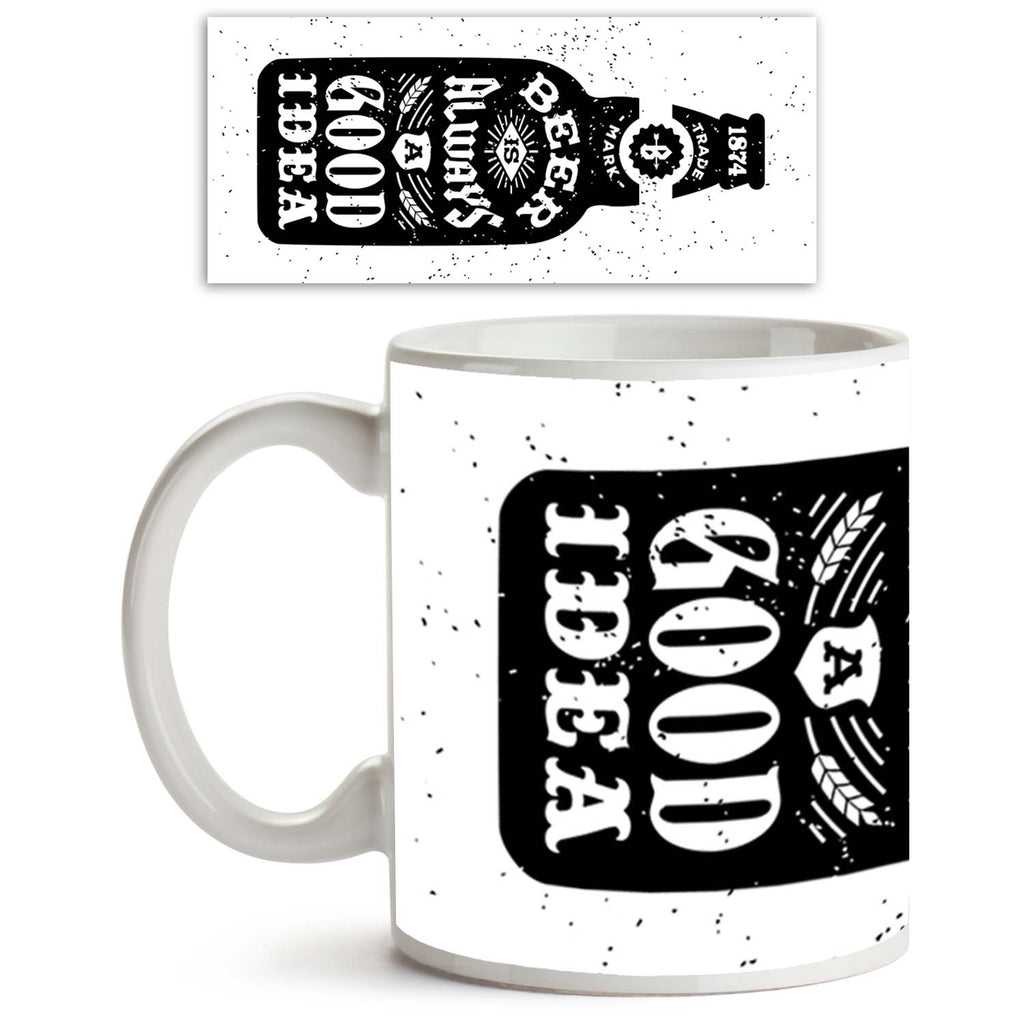 Beer Is Always A Good Idea Ceramic Coffee Tea Mug Inside White-Coffee Mugs-MUG-IC 5005307 IC 5005307, Ancient, Arrows, Beverage, Calligraphy, Cuisine, Digital, Digital Art, Drawing, Food, Food and Beverage, Food and Drink, Graphic, Hipster, Historical, Illustrations, Medieval, Retro, Signs, Signs and Symbols, Symbols, Text, Typography, Vintage, beer, is, always, a, good, idea, ceramic, coffee, tea, mug, inside, white, bottle, tattoo, antique, label, poster, alcohol, aphorism, arrow, authentic, badge, banner