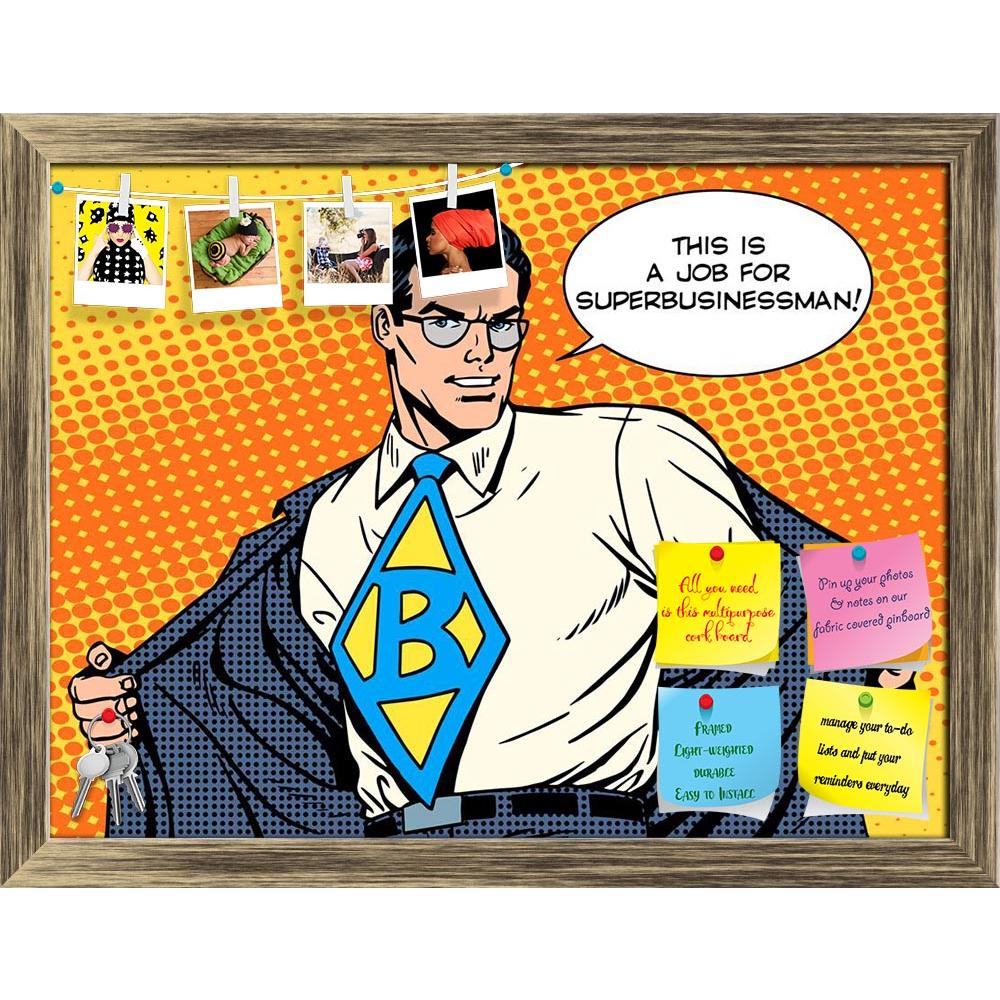 ArtzFolio Super Businessman Pop Art Printed Bulletin Board Notice Pin Board Soft Board | Framed-Bulletin Boards Framed-AZSAO45630588BLB_FR_L-Image Code 5005322 Vishnu Image Folio Pvt Ltd, IC 5005322, ArtzFolio, Bulletin Boards Framed, Pop Art, Quotes, Digital Art, super, businessman, pop, art, printed, bulletin, board, notice, pin, soft, framed, boss, business, concept, idea, man, people, style, success, vector, businessmen, cartoon, comic, book, dot, halftone, hip, illustration, manager, modern, retro, tho