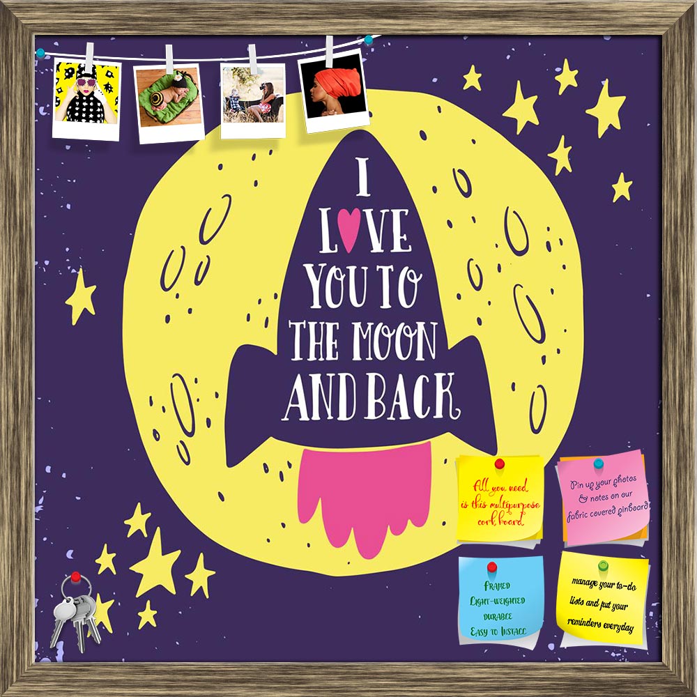 ArtzFolio I Love You To The Moon & Back D6 Printed Bulletin Board Notice Pin Board Soft Board | Framed-Bulletin Boards Framed-AZSAO45687143BLB_FR_L-Image Code 5005335 Vishnu Image Folio Pvt Ltd, IC 5005335, ArtzFolio, Bulletin Boards Framed, Kids, Love, Quotes, Digital Art, i, you, to, the, moon, back, d6, printed, bulletin, board, notice, pin, soft, framed, hand, drawn, poster, romantic, quote, used, valentine's, day, save, date, card, print, pin up board, push pin board, extra large cork board, big pin bo