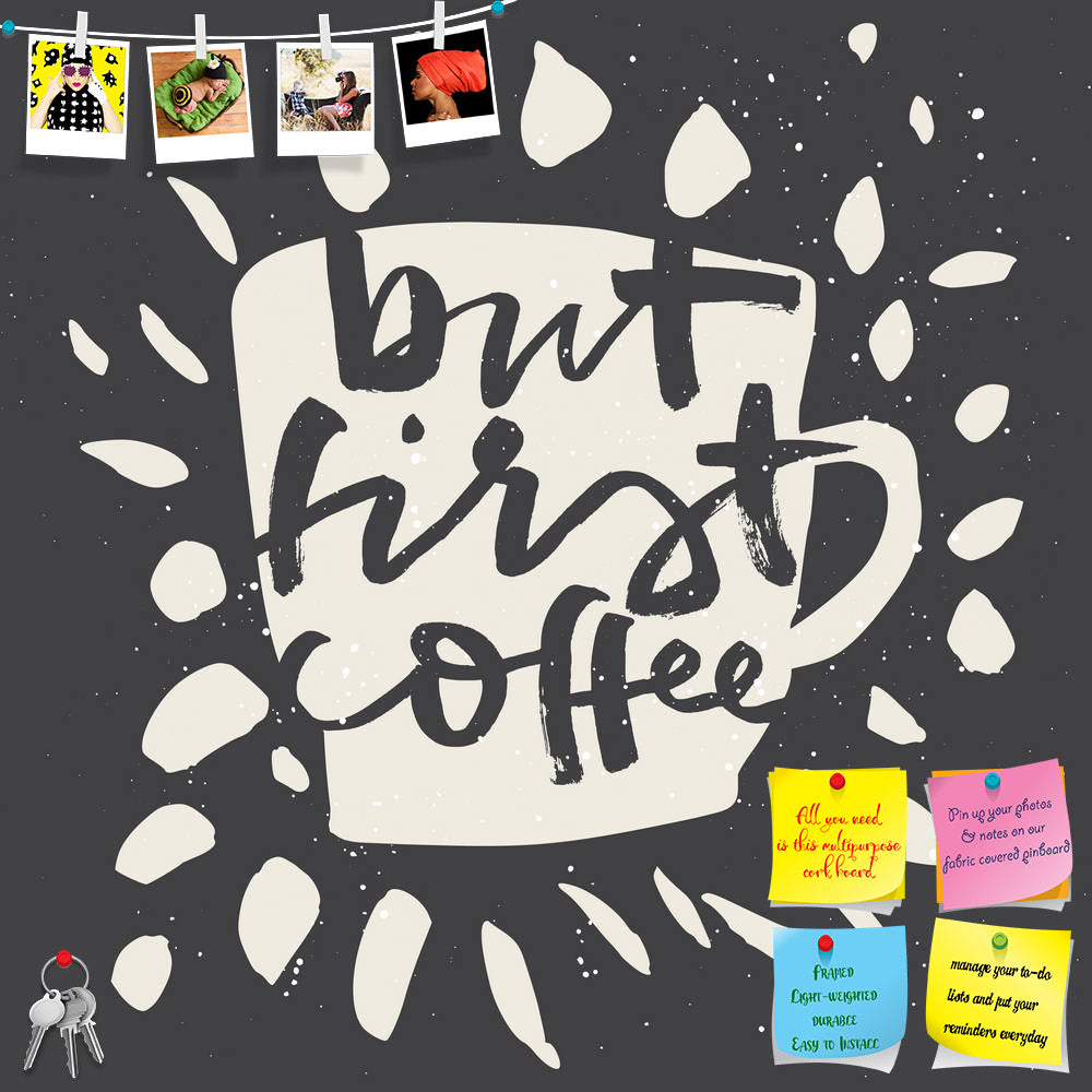 ArtzFolio First Coffee Printed Bulletin Board Notice Pin Board Soft Board | Frameless-Bulletin Boards Frameless-AZSAO46252571BLB_FL_L-Image Code 5005370 Vishnu Image Folio Pvt Ltd, IC 5005370, ArtzFolio, Bulletin Boards Frameless, Food & Beverage, Quotes, Digital Art, first, coffee, printed, bulletin, board, notice, pin, soft, frameless, text, illustration, graphic, calligraphy, design, type, lettering, poster, vintage, retro, texture, background, trendy, concept, decorative, cup, typography, quote, vector,