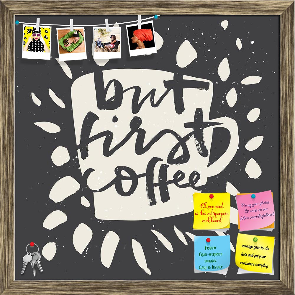 ArtzFolio First Coffee Printed Bulletin Board Notice Pin Board Soft Board | Framed-Bulletin Boards Framed-AZSAO46252571BLB_FR_L-Image Code 5005370 Vishnu Image Folio Pvt Ltd, IC 5005370, ArtzFolio, Bulletin Boards Framed, Food & Beverage, Quotes, Digital Art, first, coffee, printed, bulletin, board, notice, pin, soft, framed, text, illustration, graphic, calligraphy, design, type, lettering, poster, vintage, retro, texture, background, trendy, concept, decorative, cup, typography, quote, vector, font, banne