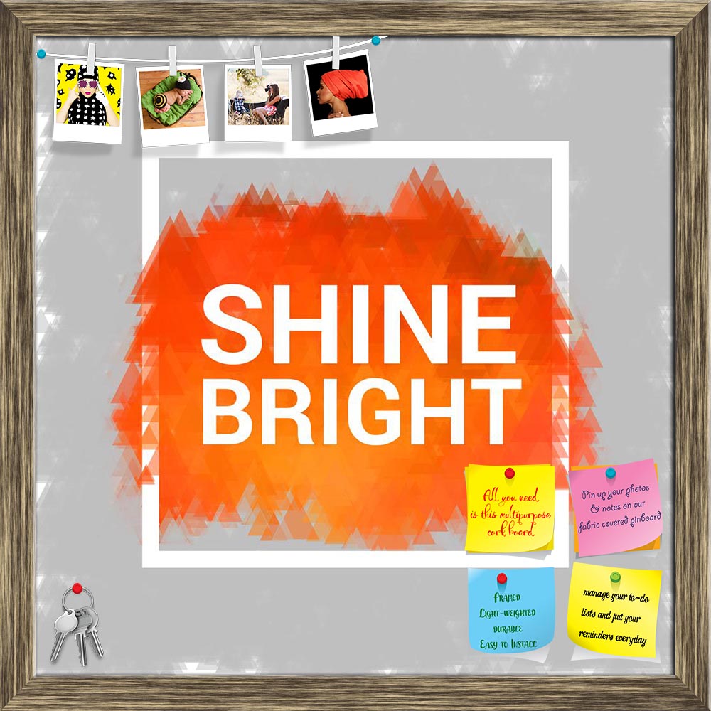 ArtzFolio Inspirational Artwork D7 Printed Bulletin Board Notice Pin Board Soft Board | Framed-Bulletin Boards Framed-AZSAO47215503BLB_FR_L-Image Code 5005444 Vishnu Image Folio Pvt Ltd, IC 5005444, ArtzFolio, Bulletin Boards Framed, Motivational, Quotes, Digital Art, inspirational, artwork, d7, printed, bulletin, board, notice, pin, soft, framed, shine, bright, orange, quote, vector, illustration, poster, motivation, lettering, typographical, template, pin up board, push pin board, extra large cork board, 