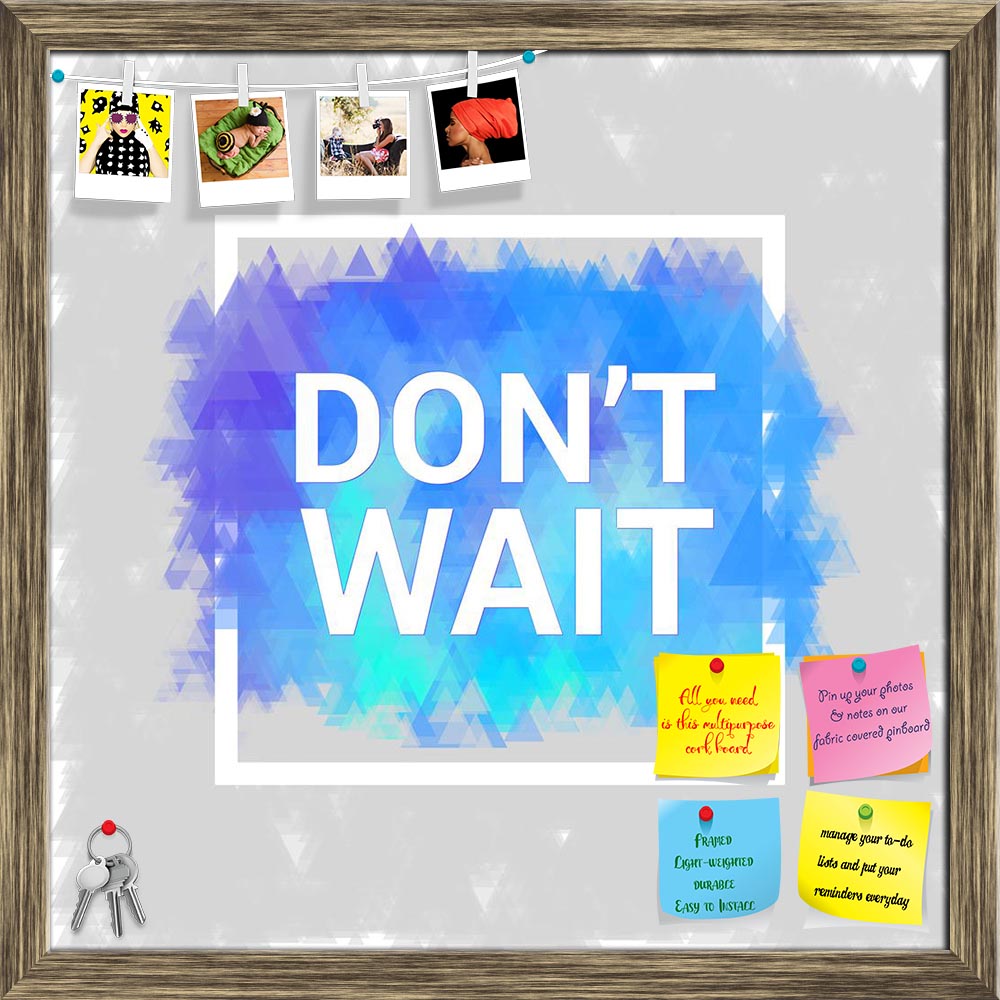 ArtzFolio Inspirational Artwork D8 Printed Bulletin Board Notice Pin Board Soft Board | Framed-Bulletin Boards Framed-AZSAO47215696BLB_FR_L-Image Code 5005445 Vishnu Image Folio Pvt Ltd, IC 5005445, ArtzFolio, Bulletin Boards Framed, Motivational, Quotes, Digital Art, inspirational, artwork, d8, printed, bulletin, board, notice, pin, soft, framed, dont, wait, blue, quote, vector, illustration, poster, motivation, lettering, typographical, template, pin up board, push pin board, extra large cork board, big p