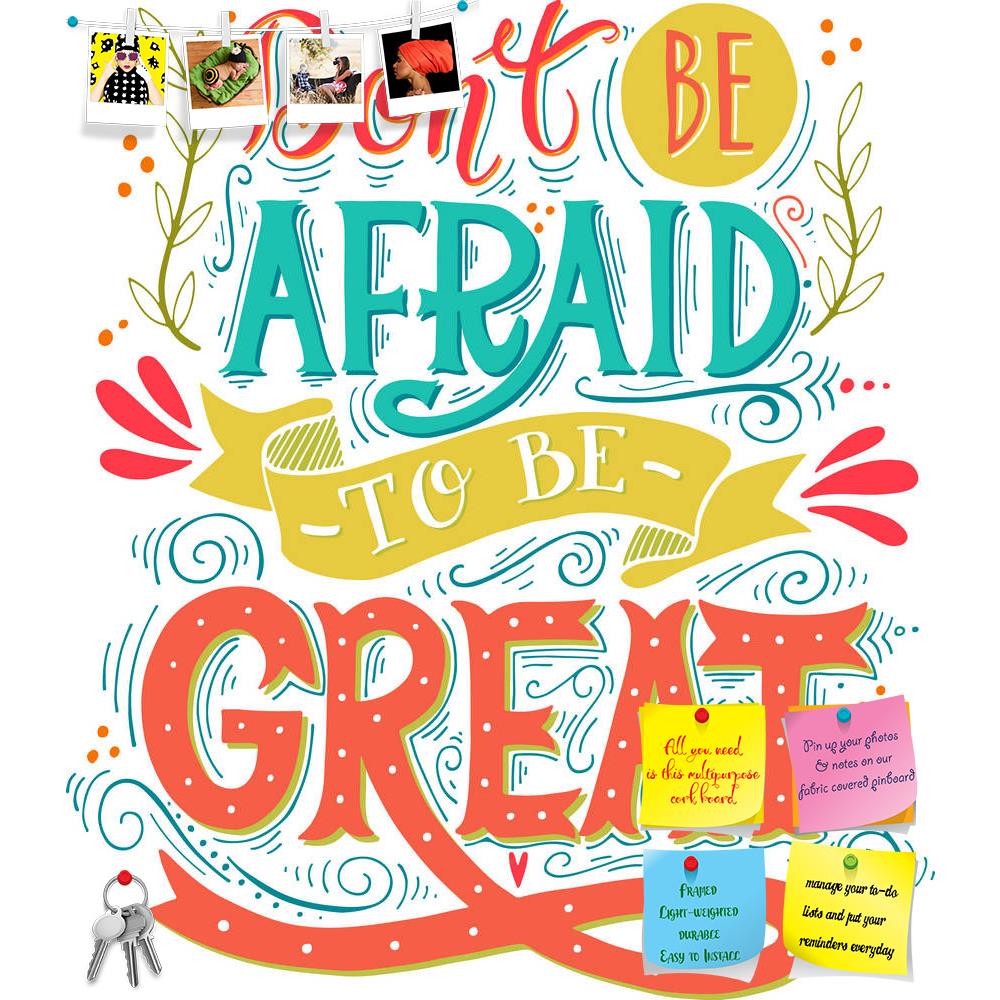 ArtzFolio Don't Be Afraid To Be Great D1 Printed Bulletin Board Notice Pin Board Soft Board | Frameless-Bulletin Boards Frameless-AZSAO47392560BLB_FL_L-Image Code 5005452 Vishnu Image Folio Pvt Ltd, IC 5005452, ArtzFolio, Bulletin Boards Frameless, Motivational, Quotes, Digital Art, don't, be, afraid, to, great, d1, printed, bulletin, board, notice, pin, soft, frameless, quote, hand, drawn, vintage, print, lettering, this, illustration, t-shirts, bags, poster, pin up board, push pin board, extra large cork 