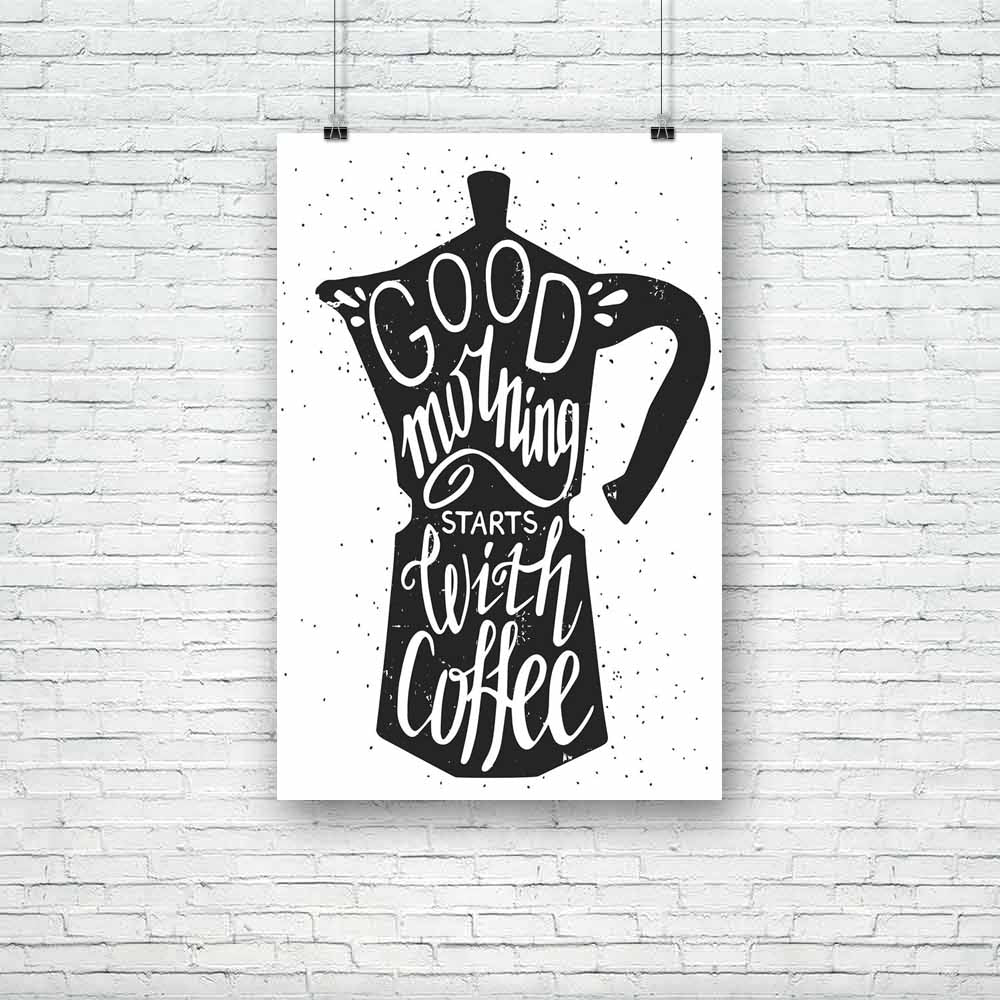 Good Morning Starts With Coffee Unframed Paper Poster-Paper Posters Unframed-POS_UN-IC 5005460 IC 5005460, Abstract Expressionism, Abstracts, Ancient, Art and Paintings, Black, Black and White, Calligraphy, Decorative, Digital, Digital Art, Graphic, Historical, Illustrations, Inspirational, Medieval, Motivation, Motivational, Quotes, Semi Abstract, Signs, Signs and Symbols, Text, Typography, Vintage, good, morning, starts, with, coffee, unframed, paper, poster, maker, abstract, art, background, banner, cafe