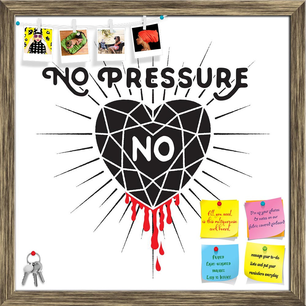 ArtzFolio No Pressure No Diamond Printed Bulletin Board Notice Pin Board Soft Board | Framed-Bulletin Boards Framed-AZSAO48557149BLB_FR_L-Image Code 5005531 Vishnu Image Folio Pvt Ltd, IC 5005531, ArtzFolio, Bulletin Boards Framed, Love, Quotes, Digital Art, no, pressure, diamond, printed, bulletin, board, notice, pin, soft, framed, inspirational, quote, heart, sunburst, drop, blood, typography, design, t-shirt, home, decor, element, other, product, pin up board, push pin board, extra large cork board, big 