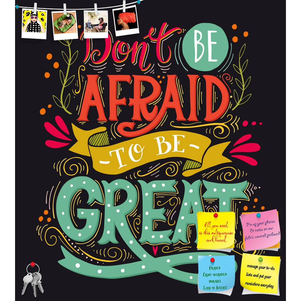 ArtzFolio Don't Be Afraid To Be Great D2 Printed Bulletin Board Notice Pin Board Soft Board | Frameless-Bulletin Boards Frameless-AZSAO48691517BLB_FL_L-Image Code 5005540 Vishnu Image Folio Pvt Ltd, IC 5005540, ArtzFolio, Bulletin Boards Frameless, Motivational, Quotes, Digital Art, don't, be, afraid, to, great, d2, printed, bulletin, board, notice, pin, soft, frameless, inspirational, quote, hand, drawn, vintage, illustration, lettering, this, print, t-shirts, bags, poster, pin up board, push pin board, ex