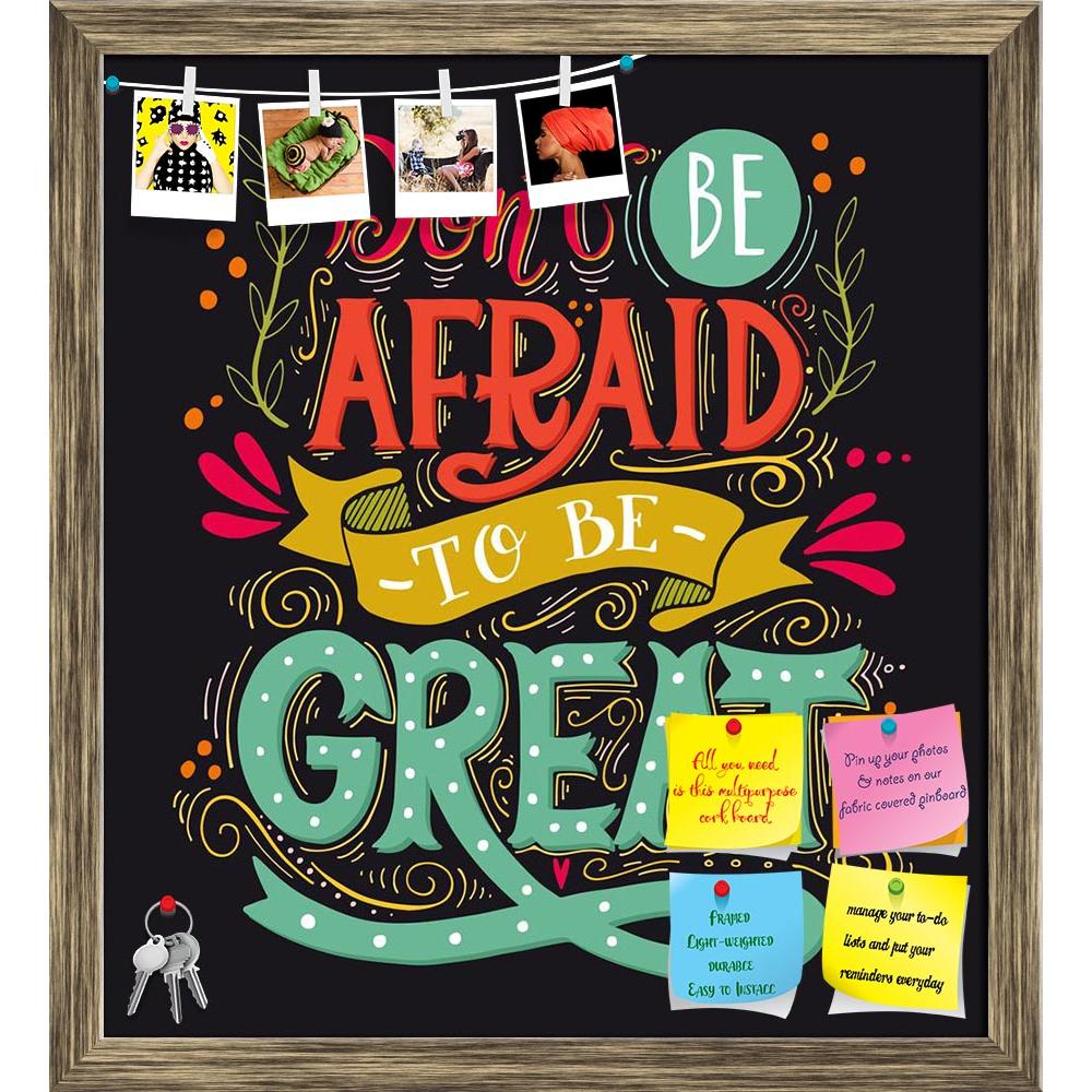 ArtzFolio Don't Be Afraid To Be Great D2 Printed Bulletin Board Notice Pin Board Soft Board | Framed-Bulletin Boards Framed-AZSAO48691517BLB_FR_L-Image Code 5005540 Vishnu Image Folio Pvt Ltd, IC 5005540, ArtzFolio, Bulletin Boards Framed, Motivational, Quotes, Digital Art, don't, be, afraid, to, great, d2, printed, bulletin, board, notice, pin, soft, framed, inspirational, quote, hand, drawn, vintage, illustration, lettering, this, print, t-shirts, bags, poster, pin up board, push pin board, extra large co