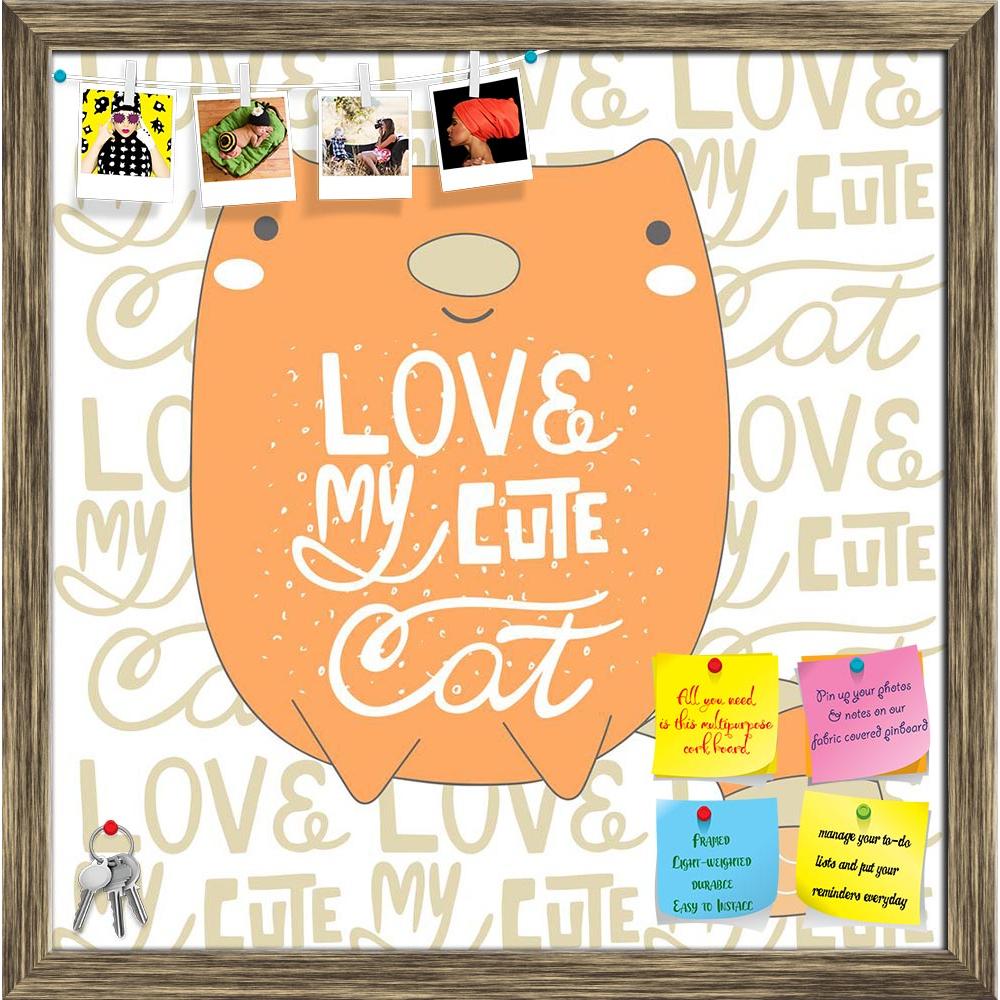 ArtzFolio Love My Cute Cat Printed Bulletin Board Notice Pin Board Soft Board | Framed-Bulletin Boards Framed-AZSAO54414173BLB_FR_L-Image Code 5005645 Vishnu Image Folio Pvt Ltd, IC 5005645, ArtzFolio, Bulletin Boards Framed, Animals, Quotes, Digital Art, love, my, cute, cat, printed, bulletin, board, notice, pin, soft, framed, hand, drawn, doodle, lettering, quote, postcard, background, animal, pin up board, push pin board, extra large cork board, big pin board, notice board, small bulletin board, cork boa