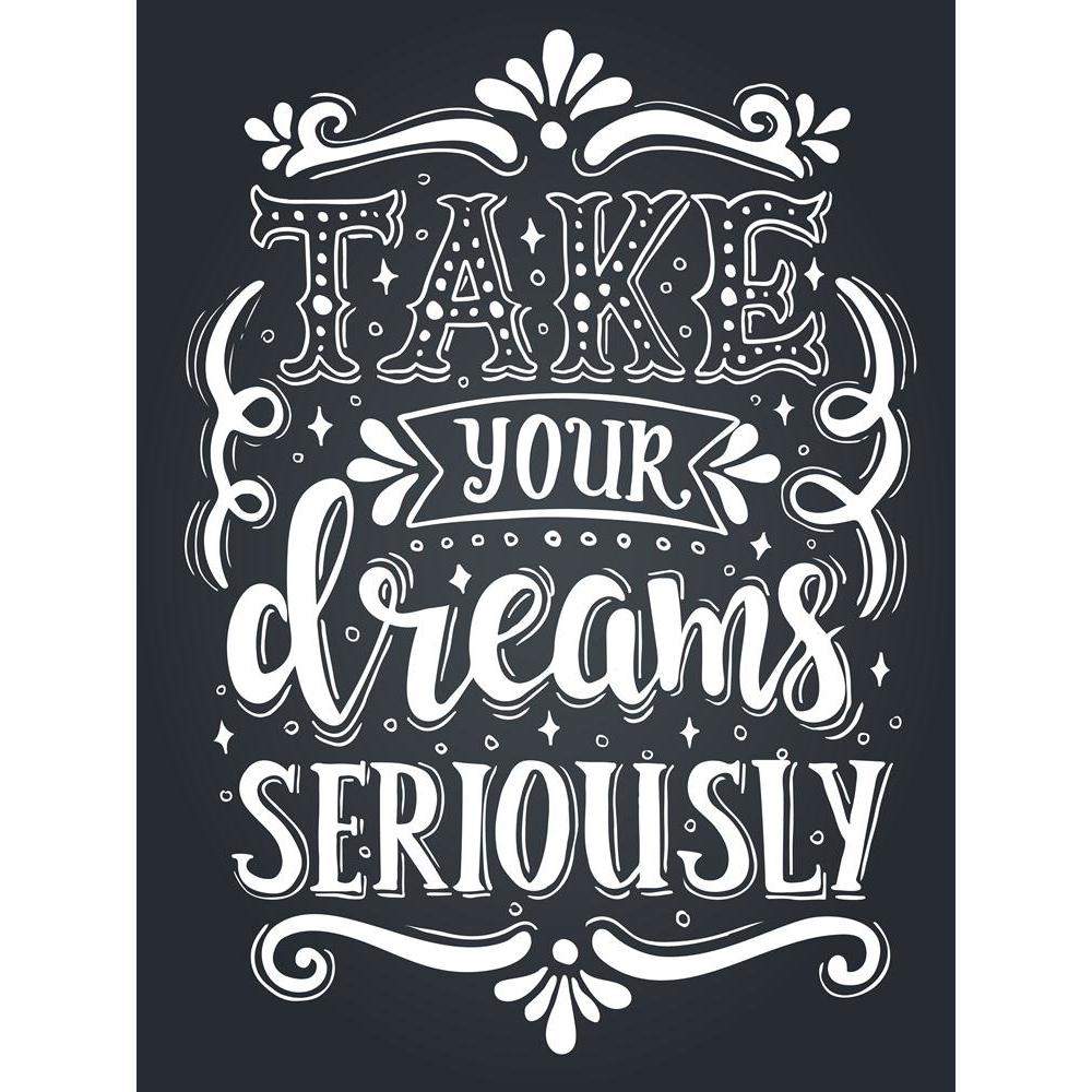 Take Your Dreams Seriously Typography Art Canvas Painting Synthetic Frame-Paintings MDF Framing-AFF_FR-IC 5005652 IC 5005652, Ancient, Art and Paintings, Calligraphy, Conceptual, Decorative, Digital, Digital Art, Drawing, Graphic, Hipster, Historical, Illustrations, Inspirational, Medieval, Motivation, Motivational, Quotes, Retro, Signs, Signs and Symbols, Text, Typography, Vintage, take, your, dreams, seriously, art, canvas, painting, synthetic, frame, artistic, background, blackboard, calligraphic, chalkb