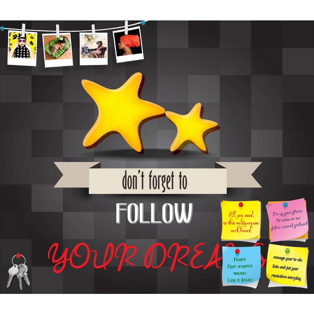 ArtzFolio Don't Forget To Follow Your Dreams Printed Bulletin Board Notice Pin Board Soft Board | Frameless-Bulletin Boards Frameless-AZ5006304BLB_FL_RF_R-0-Image Code 5006304 Vishnu Image Folio Pvt Ltd, IC 5006304, ArtzFolio, Bulletin Boards Frameless, Motivational, Quotes, Digital Art, don't, forget, to, follow, your, dreams, printed, bulletin, board, notice, pin, soft, frameless, dream, poster, flyer, vector, retro, youth, design, best, hipster, worn, advertisement, wallpaper, decoration, post, font, adv