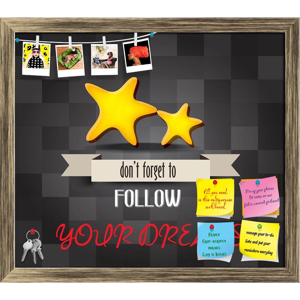 ArtzFolio Don't Forget To Follow Your Dreams Printed Bulletin Board Notice Pin Board Soft Board | Framed-Bulletin Boards Framed-AZ5006304BLB_FR_RF_R-0-Image Code 5006304 Vishnu Image Folio Pvt Ltd, IC 5006304, ArtzFolio, Bulletin Boards Framed, Motivational, Quotes, Digital Art, don't, forget, to, follow, your, dreams, printed, bulletin, board, notice, pin, soft, framed, dream, poster, flyer, vector, retro, youth, design, best, hipster, worn, advertisement, wallpaper, decoration, post, font, advertise, conc
