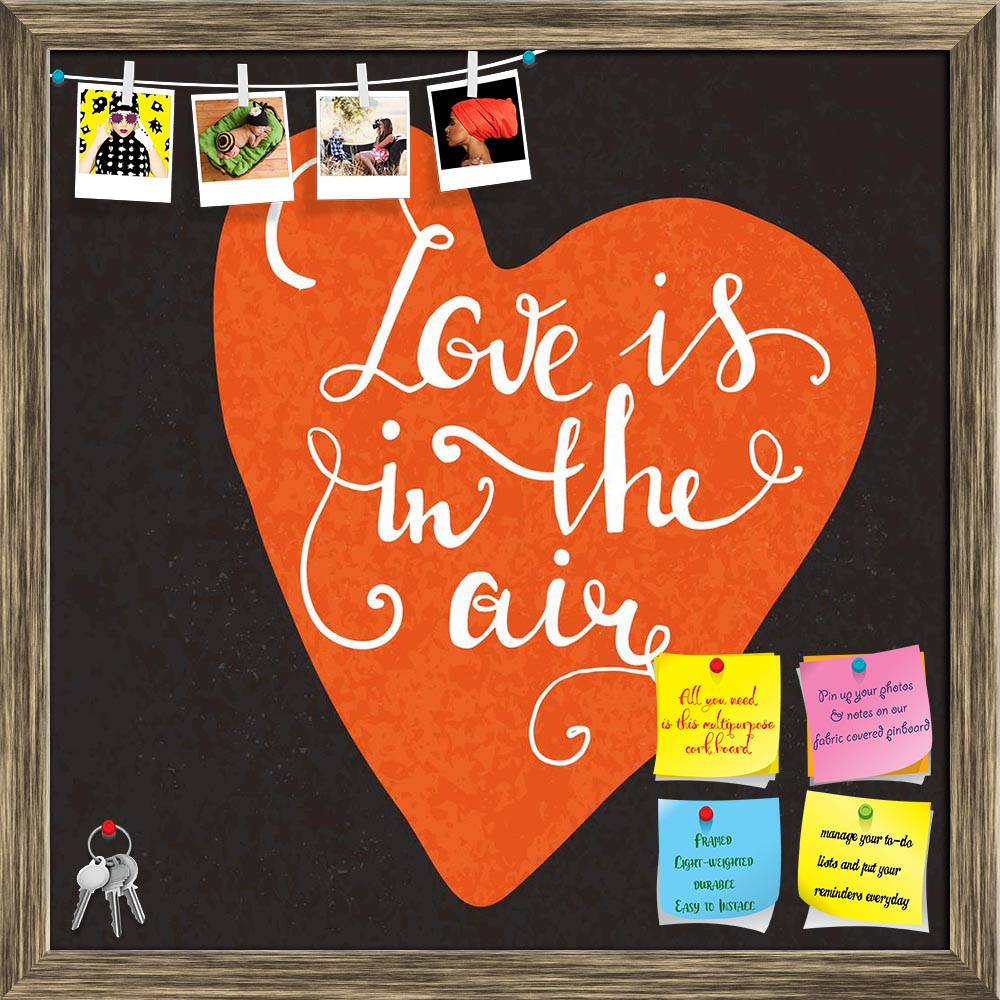 ArtzFolio Romantic Heart Love is in the Air Typography Printed Bulletin Board Notice Pin Board Soft Board | Framed-Bulletin Boards Framed-AZ5006525BLB_FR_RF_R-0-Image Code 5006525 Vishnu Image Folio Pvt Ltd, IC 5006525, ArtzFolio, Bulletin Boards Framed, Love, Quotes, Digital Art, romantic, heart, is, in, the, air, typography, printed, bulletin, board, notice, pin, soft, framed, hand, drawn, poster., quote, for, valentines, day, card, or, save, date, card., inspirational, vector, typography., pin up board, 