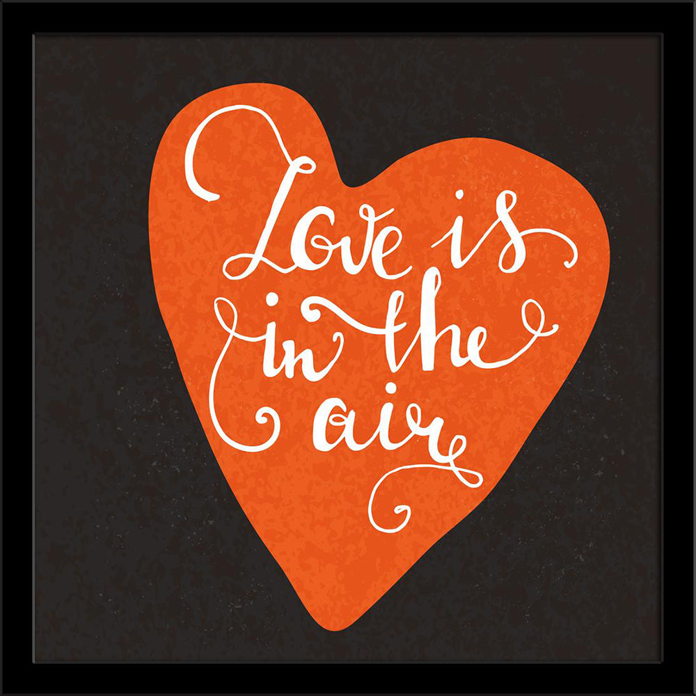 Romantic Heart Love is in the Air Typography Painting Poster Frame-Regular Art Framed-REG_FR-IC 5006525 IC 5006525, Art and Paintings, Calligraphy, Digital, Digital Art, Graphic, Hearts, Illustrations, Inspirational, Love, Motivation, Motivational, Quotes, Romance, Signs, Signs and Symbols, Sketches, Text, Typography, Wedding, romantic, heart, is, in, the, air, painting, poster, frame, card, concept, decoration, design, element, emotions, enjoy, expression, font, fun, greeting, handdrawn, home, decor, illus