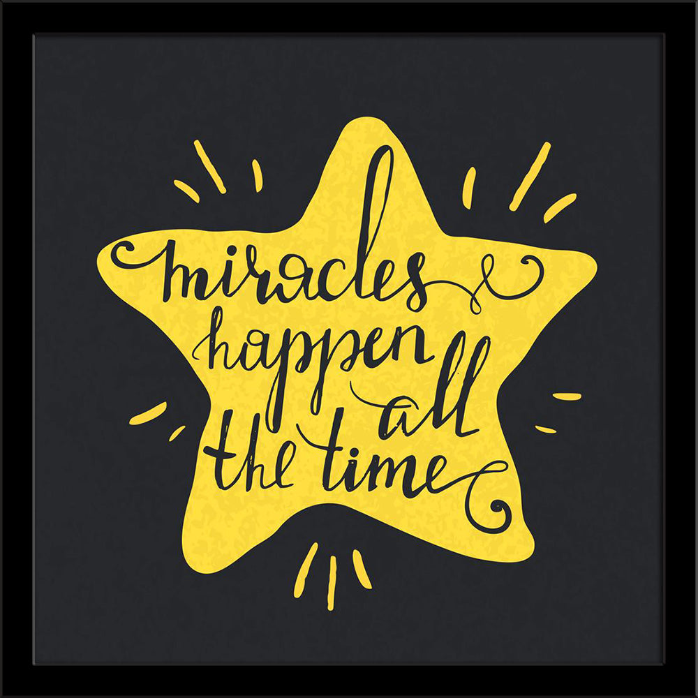Miracles Happen All The Time Typography Painting Poster Frame-Regular Art Framed-REG_FR-IC 5006562 IC 5006562, Calligraphy, Digital, Digital Art, Graphic, Illustrations, Inspirational, Love, Motivation, Motivational, Quotes, Romance, Signs, Signs and Symbols, Sketches, Stars, Text, Typography, Wedding, miracles, happen, all, the, time, painting, poster, frame, star, quote, card, concept, decoration, design, element, emotions, enjoy, expression, font, fun, greeting, handdrawn, home, decor, illustration, ink,