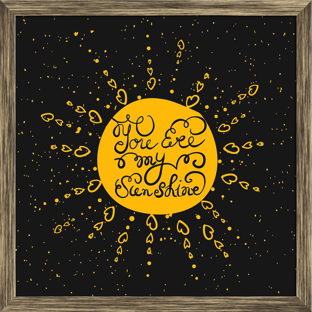 ArtzFolio You Are My Sunshine Typography Quote Canvas Painting Synthetic Frame-Paintings Synthetic Framing-AZ5006774ART_FR_RF_R-0-Image Code 5006774 Vishnu Image Folio Pvt Ltd, IC 5006774, ArtzFolio, Paintings Synthetic Framing, Love, Quotes, Digital Art, you, are, my, sunshine, typography, quote, canvas, painting, synthetic, frame, framed, print, wall, for, living, room, with, poster, pitaara, box, large, size, drawing, art, split, big, office, reception, photography, of, kids, panel, designer, decorative,