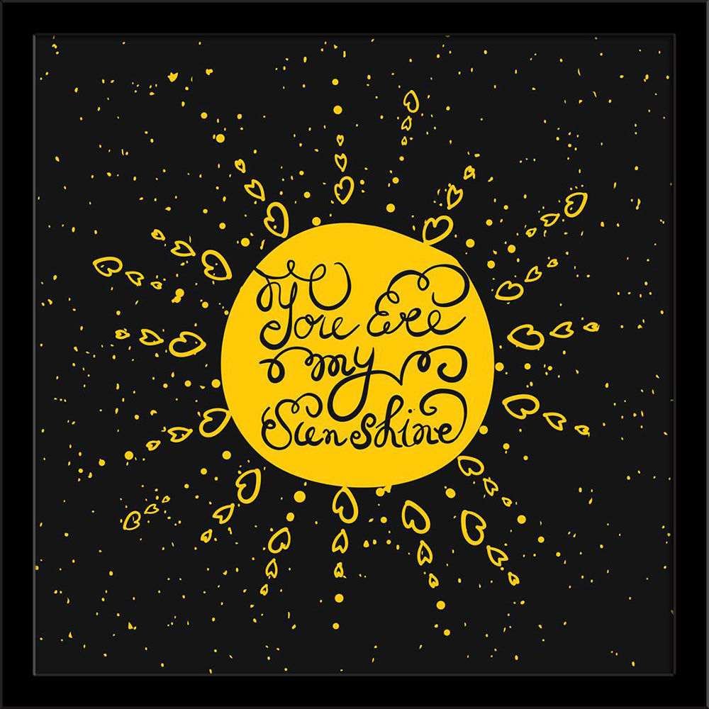 You Are My Sunshine Typography Quote Painting Poster Frame-Regular Art Framed-REG_FR-IC 5006774 IC 5006774, Art and Paintings, Calligraphy, Digital, Digital Art, Graphic, Hearts, Illustrations, Inspirational, Love, Motivation, Motivational, Quotes, Romance, Signs, Signs and Symbols, Sketches, Text, Typography, Watercolour, Wedding, you, are, my, sunshine, quote, painting, poster, frame, card, concept, date, day, decor, decoration, design, drawn, expression, february, font, fun, greeting, hand, heart, home, 