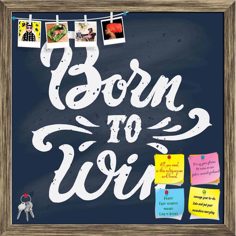 ArtzFolio Born To Win Typography Quote Printed Bulletin Board Notice Pin Board Soft Board | Framed-Bulletin Boards Framed-AZ5006783BLB_FR_RF_R-0-Image Code 5006783 Vishnu Image Folio Pvt Ltd, IC 5006783, ArtzFolio, Bulletin Boards Framed, Motivational, Quotes, Sports, Digital Art, born, to, win, typography, quote, printed, bulletin, board, notice, pin, soft, framed, win., vintage, hand-lettering., this, illustration, can, be, used, as, print, badge, clothes, t-shirts, hoodies., layered., pin up board, push 