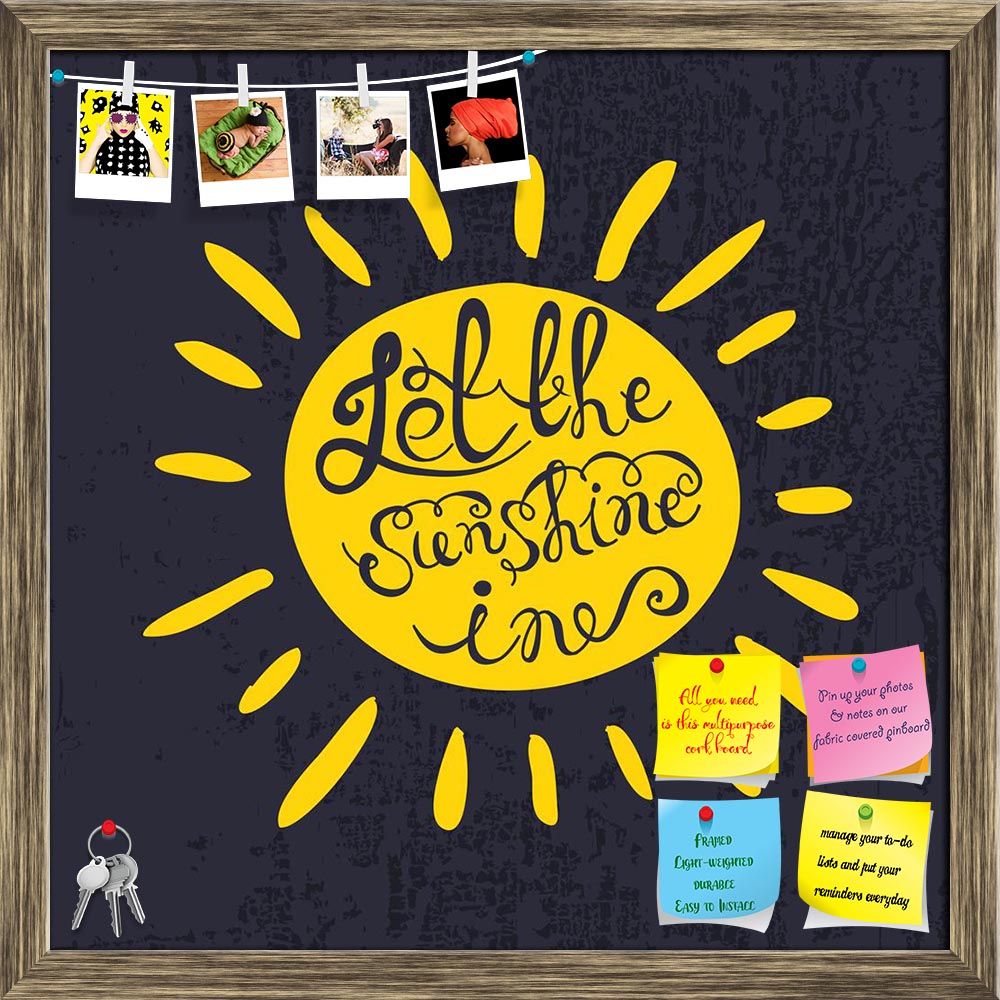 ArtzFolio Let The Sunshine Typography Art Quote Printed Bulletin Board Notice Pin Board Soft Board | Framed-Bulletin Boards Framed-AZ5006832BLB_FR_RF_R-0-Image Code 5006832 Vishnu Image Folio Pvt Ltd, IC 5006832, ArtzFolio, Bulletin Boards Framed, Quotes, Digital Art, let, the, sunshine, typography, art, quote, printed, bulletin, board, notice, pin, soft, framed, sun, hand, drawn, poster., romantic, \"let, in\", textured, background, for, postcard, or, save, date, card., inspirational, typography., pin up b