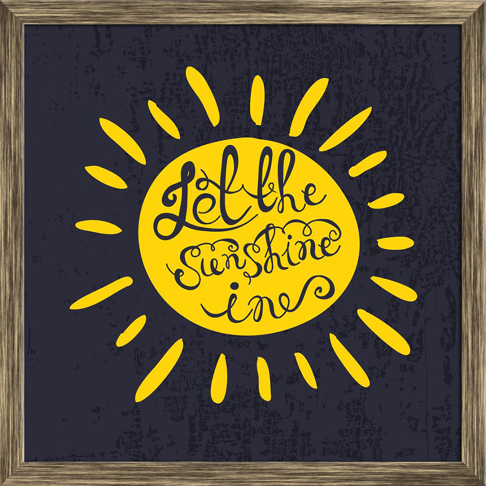 ArtzFolio Let The Sunshine Typography Art Quote Canvas Painting-Paintings Wooden Framing-AZ5006832ART_FR_RF_R-0-Image Code 5006832 Vishnu Image Folio Pvt Ltd, IC 5006832, ArtzFolio, Paintings Wooden Framing, Quotes, Digital Art, let, the, sunshine, typography, art, quote, canvas, painting, framed, print, wall, for, living, room, with, frame, poster, pitaara, box, large, size, drawing, split, big, office, reception, photography, of, kids, panel, designer, decorative, amazonbasics, reprint, small, bedroom, on