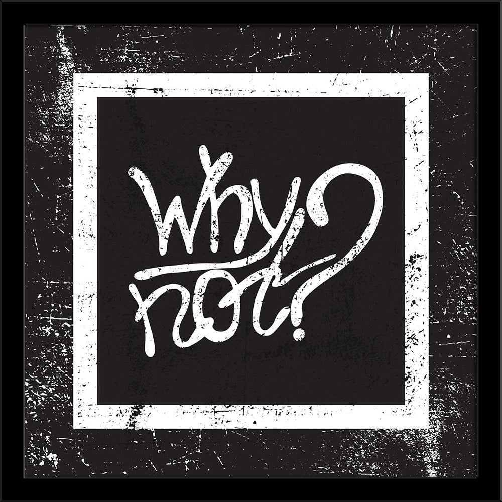 Why Not Inspirational Retro Typography Art Quote Painting Poster Frame-Regular Art Framed-REG_FR-IC 5006871 IC 5006871, Ancient, Black and White, Calligraphy, Digital, Digital Art, Graphic, Hand Drawn, Historical, Illustrations, Inspirational, Medieval, Motivation, Motivational, Quotes, Retro, Signs, Signs and Symbols, Sketches, Symbols, Text, Typography, Vintage, White, why, not, art, quote, painting, poster, frame, attitude, background, calligraphic, card, concept, decoration, design, element, expression,