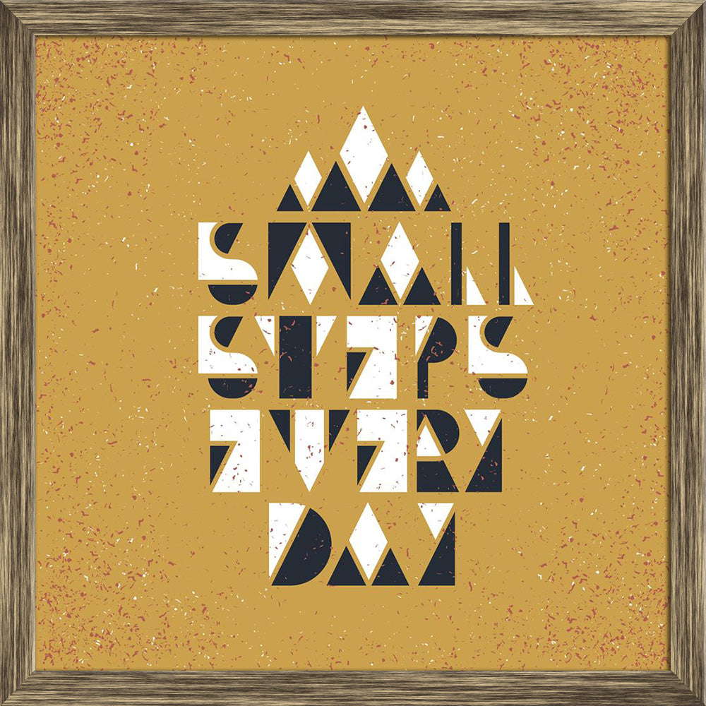 ArtzFolio Small Steps Every Day Motivational Quote Canvas Painting-Paintings Wooden Framing-AZ5007080ART_FR_RF_R-0-Image Code 5007080 Vishnu Image Folio Pvt Ltd, IC 5007080, ArtzFolio, Paintings Wooden Framing, Motivational, Quotes, Digital Art, small, steps, every, day, quote, canvas, painting, framed, print, wall, for, living, room, with, frame, poster, pitaara, box, large, size, drawing, art, split, big, office, reception, photography, of, kids, panel, designer, decorative, amazonbasics, reprint, bedroom